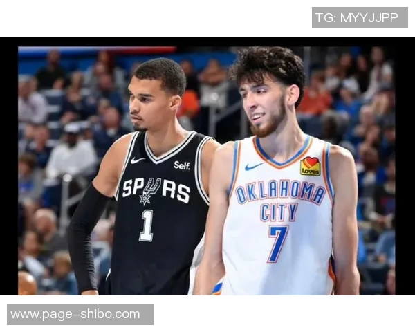 文班亚马强势登场对阵雷霆展现绝佳实力只为一次精彩示范 文班亚马强势登场对阵雷霆展现绝佳实力只为一次精彩示范